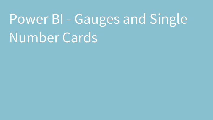 Power BI - Gauges and Single Number Cards