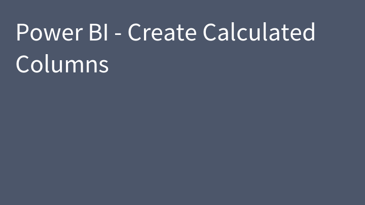 Power BI - Create Calculated Columns