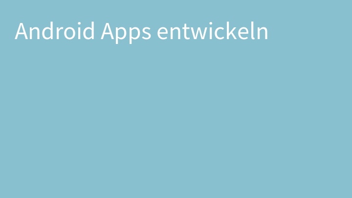 Android Apps entwickeln