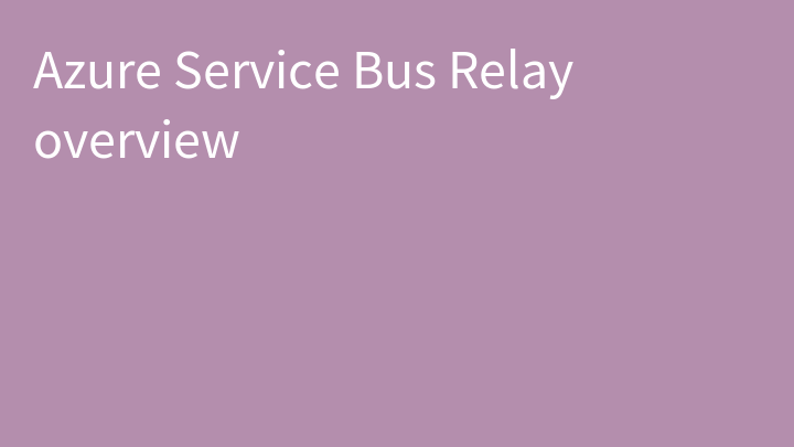 Azure Service Bus Relay overview