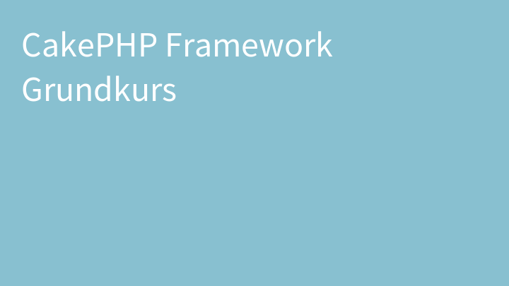 CakePHP Framework Grundkurs