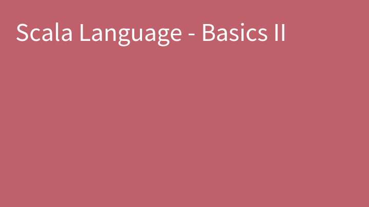 Scala Language - Basics II