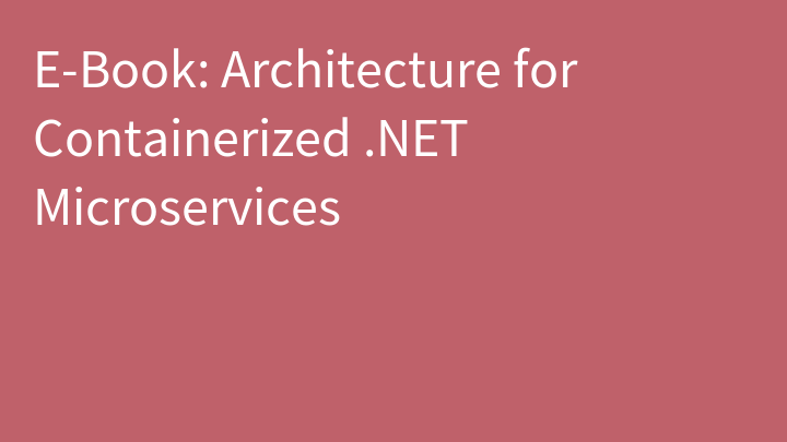 E-Book: Architecture for Containerized .NET Microservices