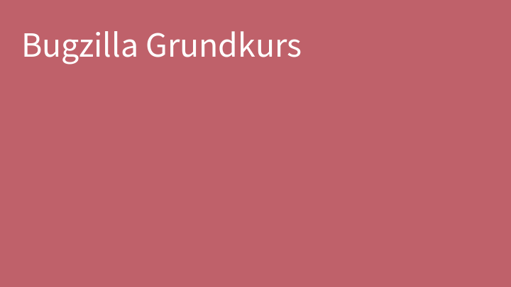 Bugzilla Grundkurs