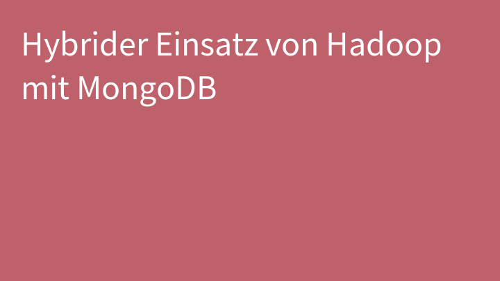 Hybrider Einsatz von Hadoop mit MongoDB