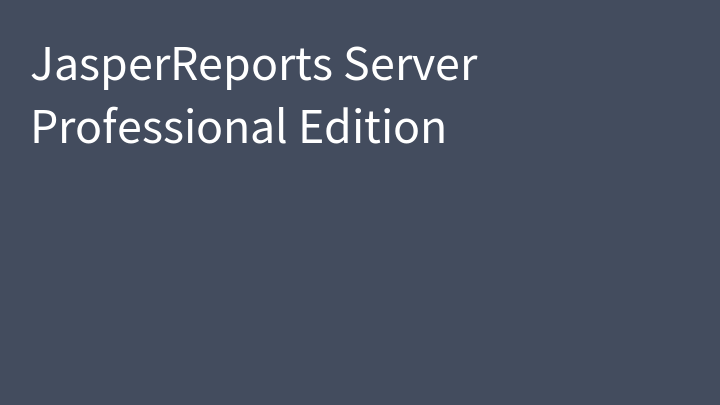 JasperReports Server Professional Edition