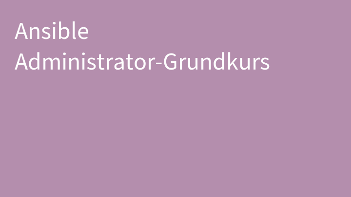 Ansible Administrator-Grundkurs