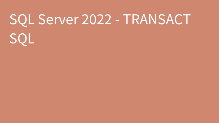 SQL Server 2022 - TRANSACT SQL
