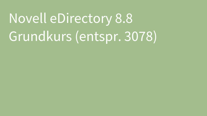 Novell eDirectory 8.8 Grundkurs (entspr. 3078)