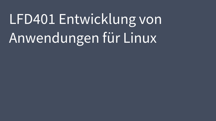 LFD401 Entwicklung von Anwendungen für Linux