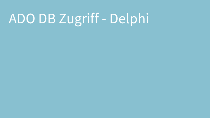 ADO DB Zugriff - Delphi