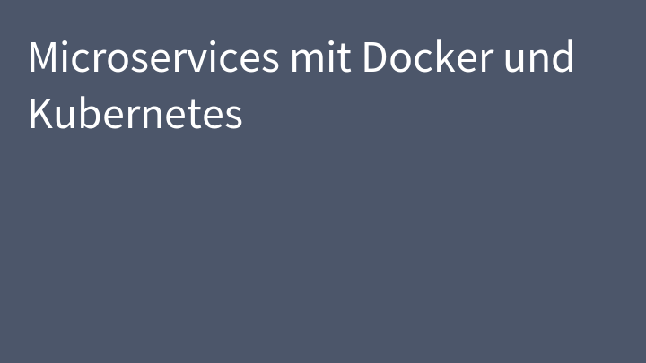 Microservices mit Docker und Kubernetes