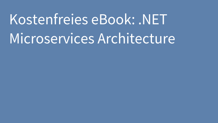 Kostenfreies eBook: .NET Microservices Architecture