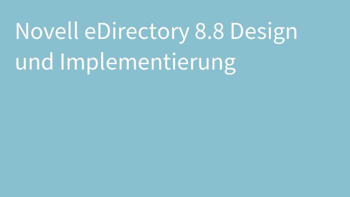 Novell eDirectory 8.8 Design und Implementierung