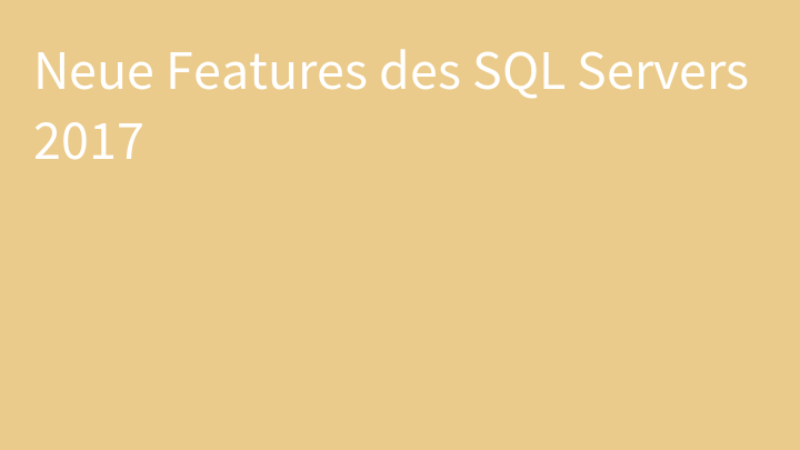 Neue Features des SQL Servers 2017
