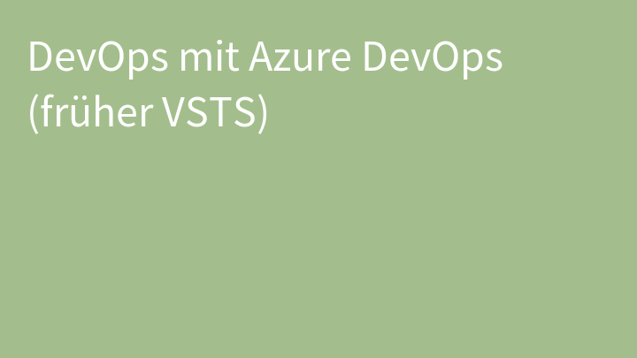 DevOps mit Azure DevOps (früher VSTS)