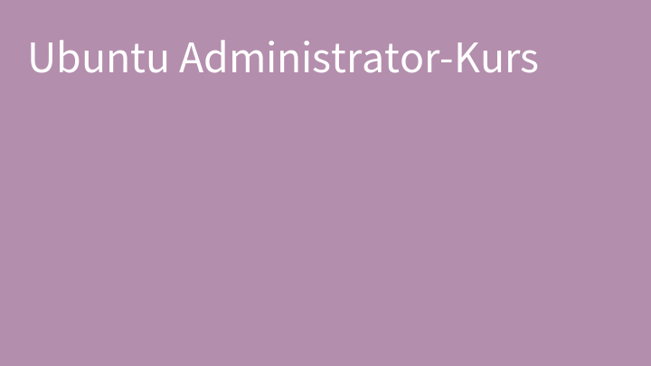 Ubuntu Administrator-Kurs