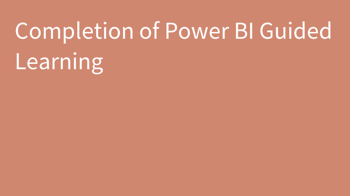 Completion of Power BI Guided Learning