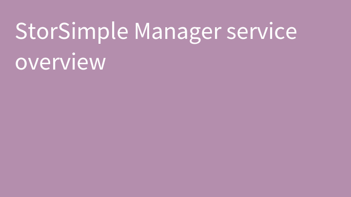 StorSimple Manager service overview