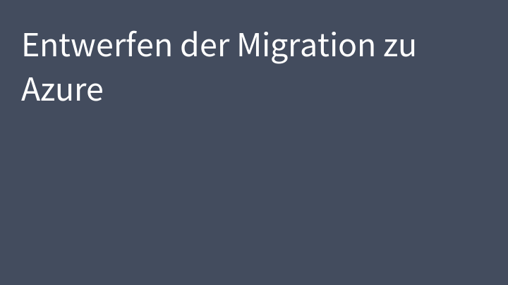 Entwerfen der Migration zu Azure