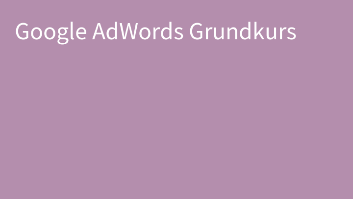 Google AdWords Grundkurs