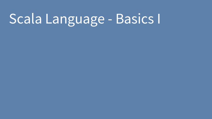 Scala Language - Basics I