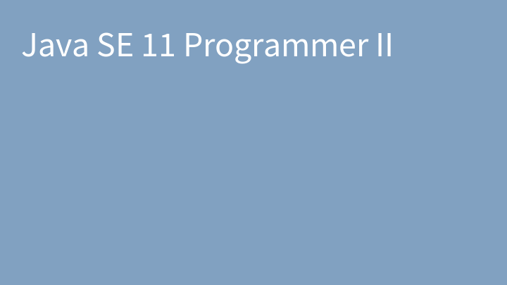 Java SE 11 Programmer II