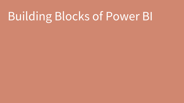 Building Blocks of Power BI