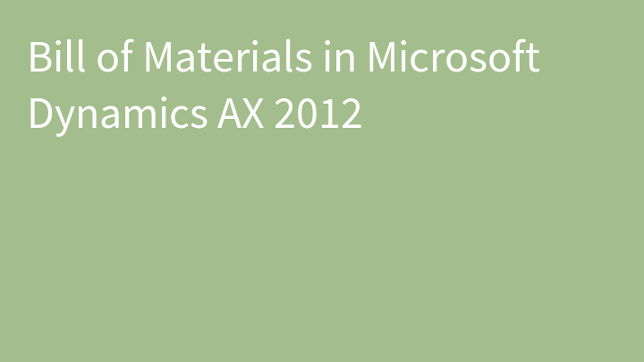 Bill of Materials in Microsoft Dynamics AX 2012
