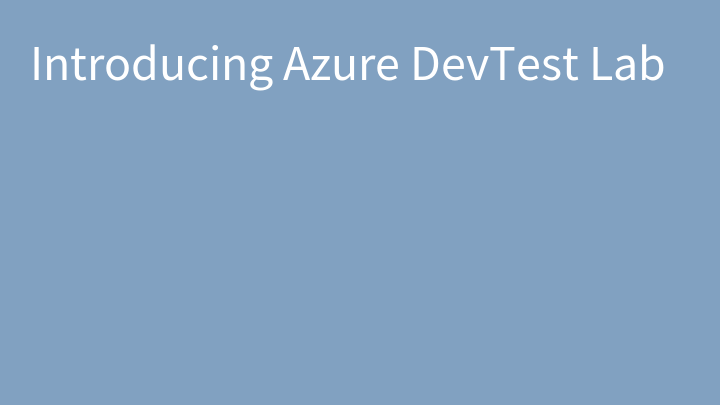 Introducing Azure DevTest Lab