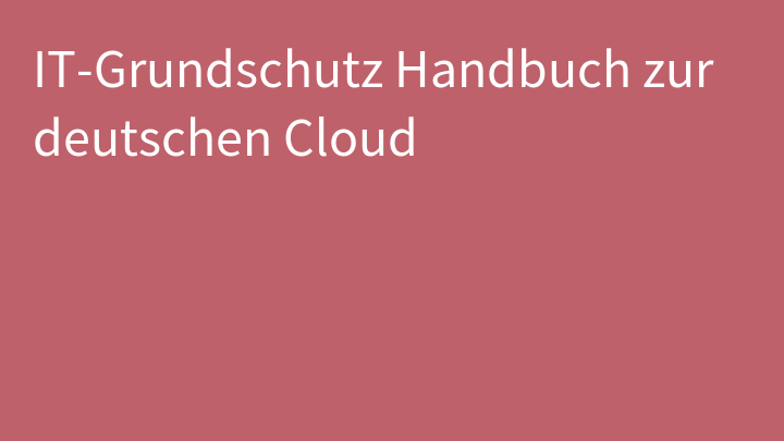 IT-Grundschutz Handbuch zur deutschen Cloud