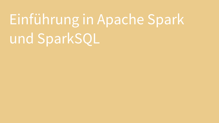 Einführung in Apache Spark und SparkSQL