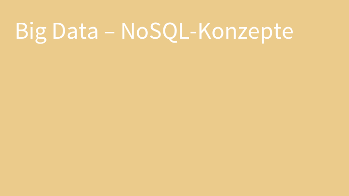 Big Data – NoSQL-Konzepte