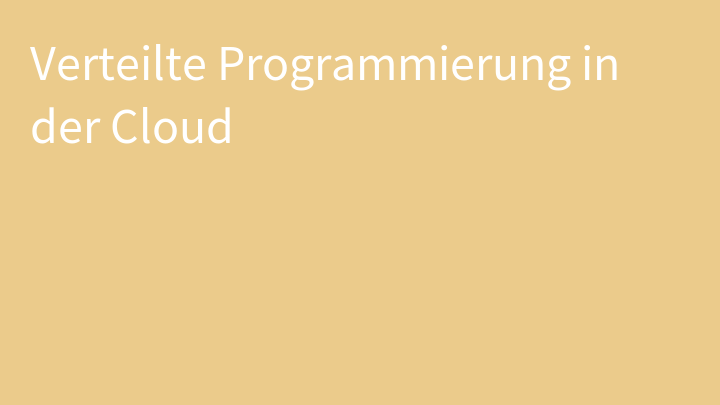 Verteilte Programmierung in der Cloud