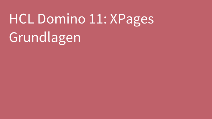 HCL Domino 11: XPages Grundlagen
