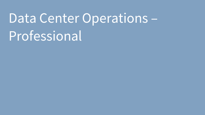 Data Center Operations – Professional