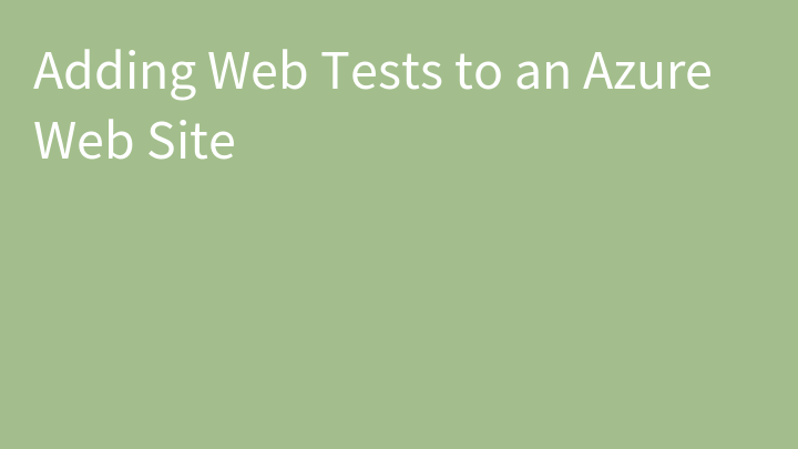Adding Web Tests to an Azure Web Site