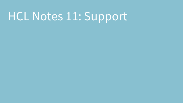 HCL Notes 11: Support