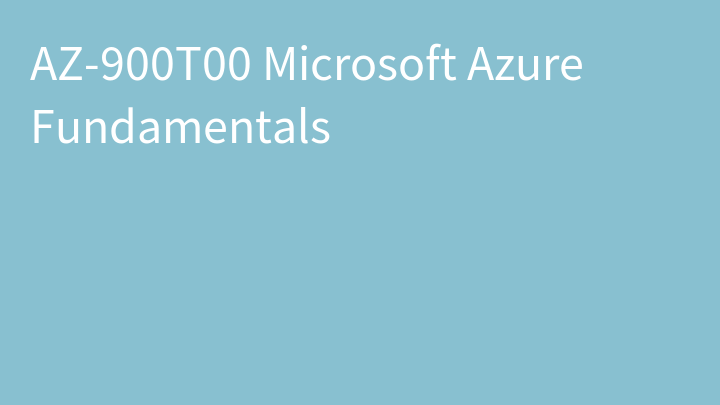 AZ-900 Microsoft Azure Fundamentals (AZ-900T00)