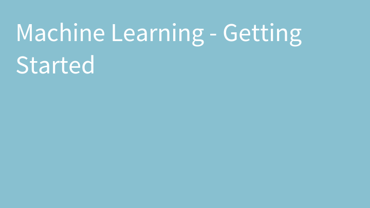 Machine Learning - Getting Started