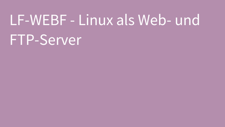 LF-WEBF - Linux als Web- und FTP-Server