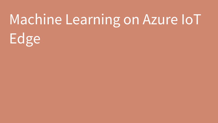 Machine Learning on Azure IoT Edge