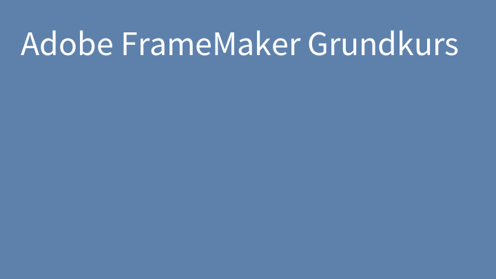 Adobe FrameMaker Grundkurs