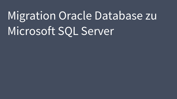 Migration Oracle Database zu Microsoft SQL Server