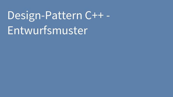 Design-Pattern C++ - Entwurfsmuster