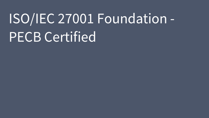 ISO/IEC 27001 Foundation - PECB Certified