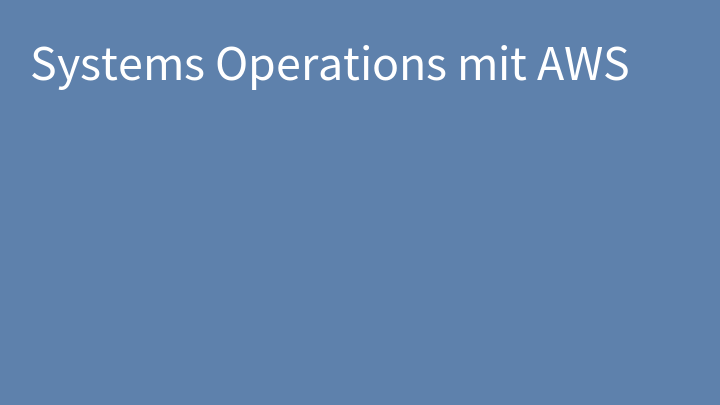 Systems Operations mit AWS