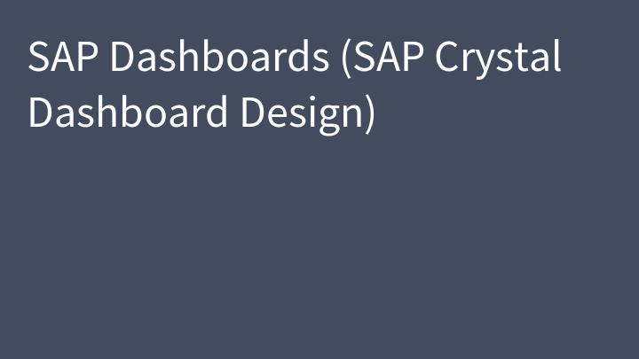 SAP Dashboards (SAP Crystal Dashboard Design)
