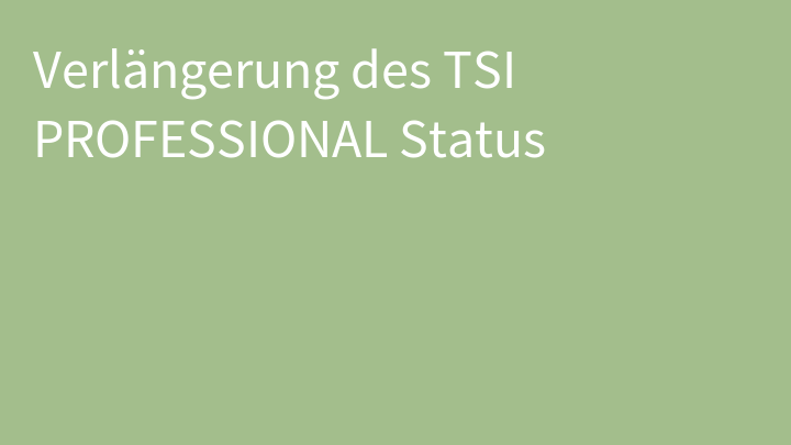 Verlängerung des TSI PROFESSIONAL Status