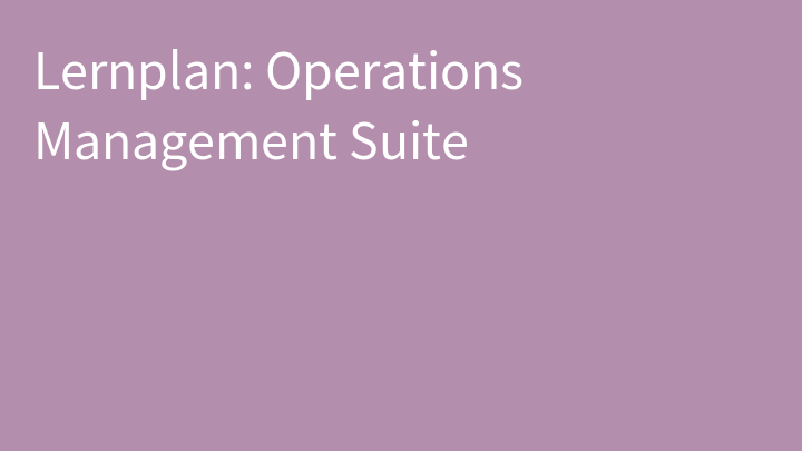 Lernplan: Operations Management Suite